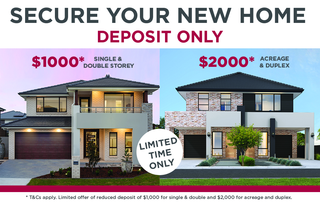 Secure your dream home with just $1,000* deposit